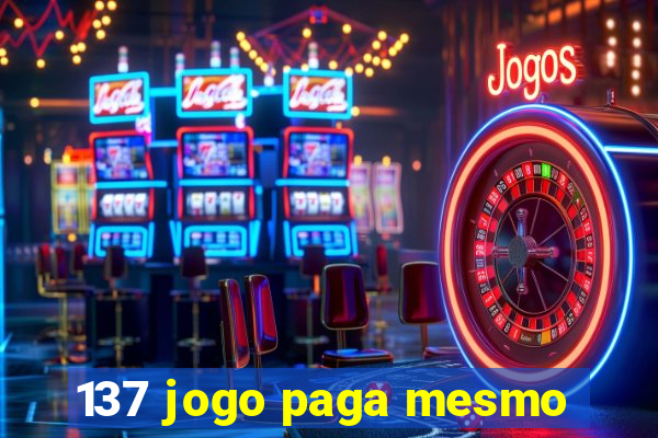 137 jogo paga mesmo